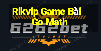 Rikvip Game Bài Go Math