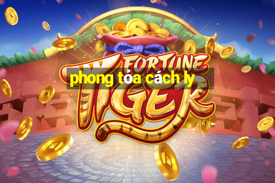 phong tỏa cách ly