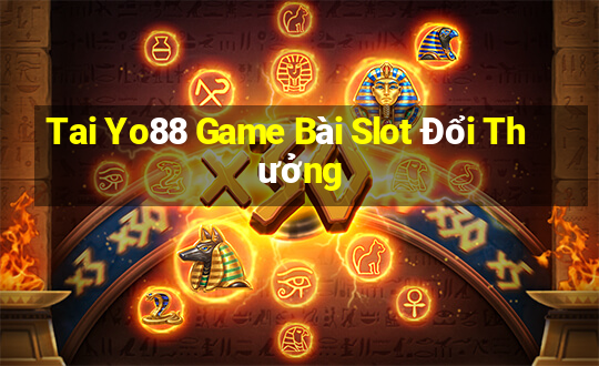 Tai Yo88 Game Bài Slot Đổi Thưởng