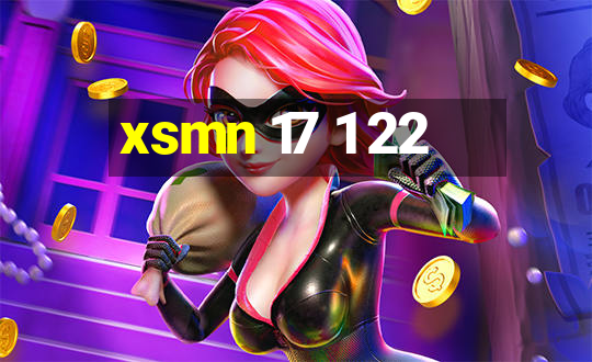 xsmn 17 1 22