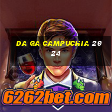 da ga campuchia 2024