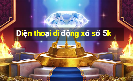 Điện thoại di động xổ số 5k