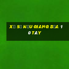 xổ số hậu giang bữa 10 tây