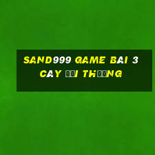 Sand999 Game Bài 3 Cây Đổi Thưởng