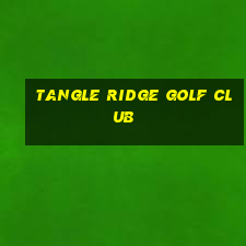 tangle ridge golf club