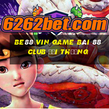 Be88 Vin Game Bài 88 Club Đổi Thưởng